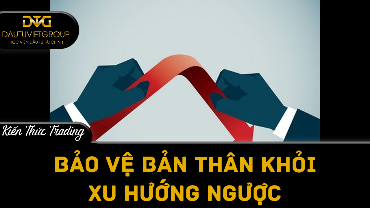 Bảo vệ bản thân khỏi xu hướng đảo ngược