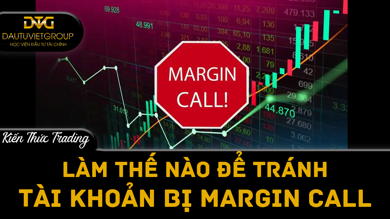 Làm thế nào để tránh trường hợp tài khoản bị Margin Call