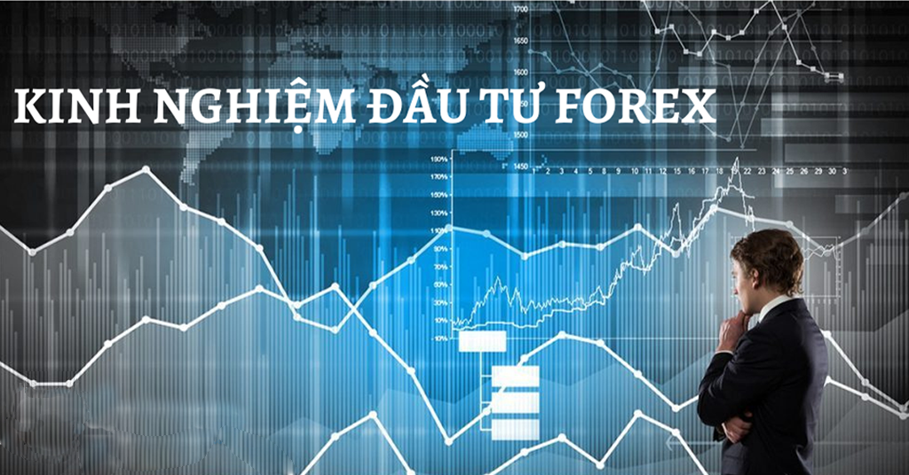 14 kinh nghiệm đầu tư Forex “xương máu” giúp bạn làm giàu hiệu quả