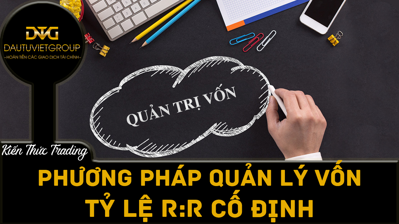 Phương pháp quản lý vốn tỷ lệ R:R cố định