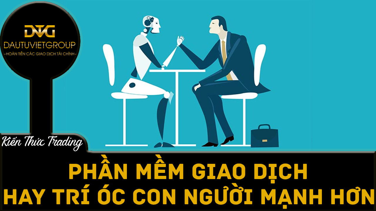 1 phần mềm giao dịch hay trí óc con người mạnh hơn trên thị trường?