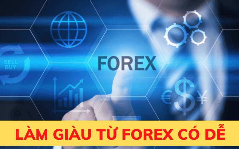  Làm giàu từ Forex có dễ