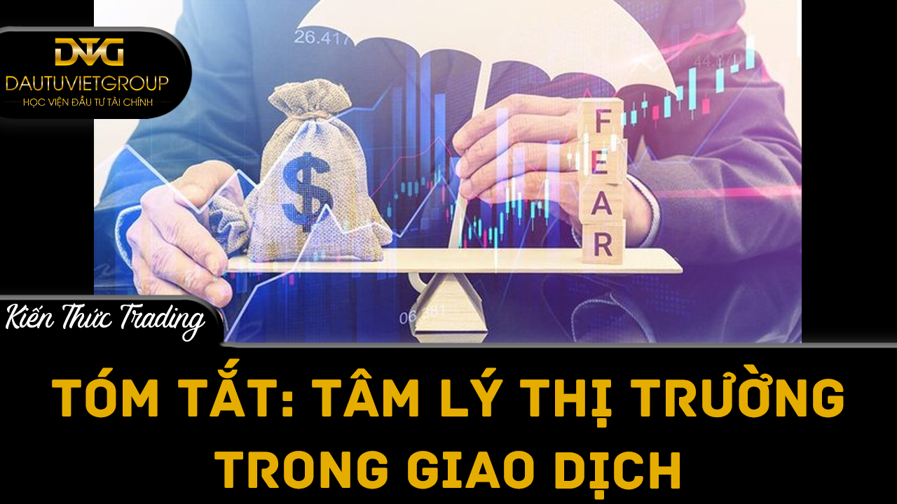 Tóm tắt: Tâm lý thị trường trong giao dịch