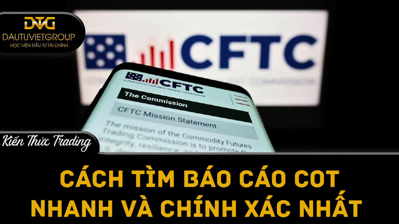 Cách tìm báo cáo COT nhanh và chính xác nhất cho trader