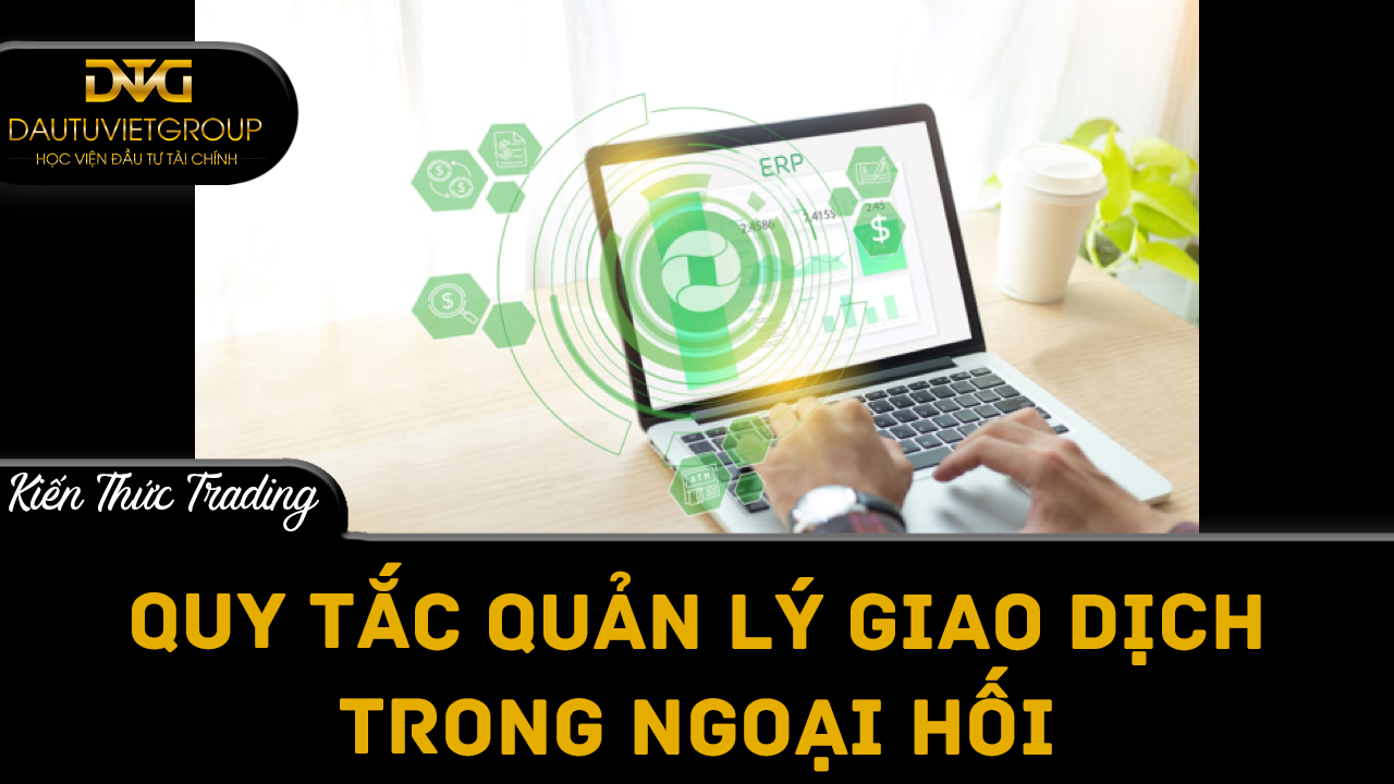 Quy tắc quản lý giao dịch trong ngoại hối