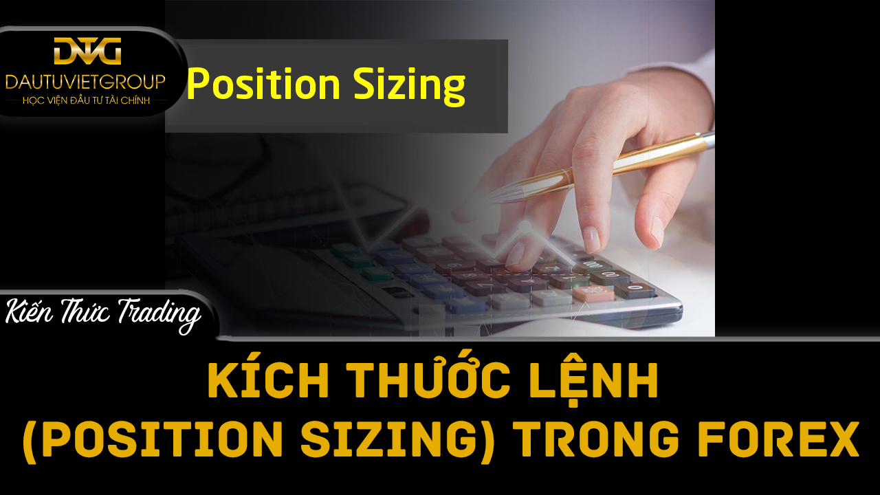 Kích thước lệnh (Position Sizing) trong Forex là gì?