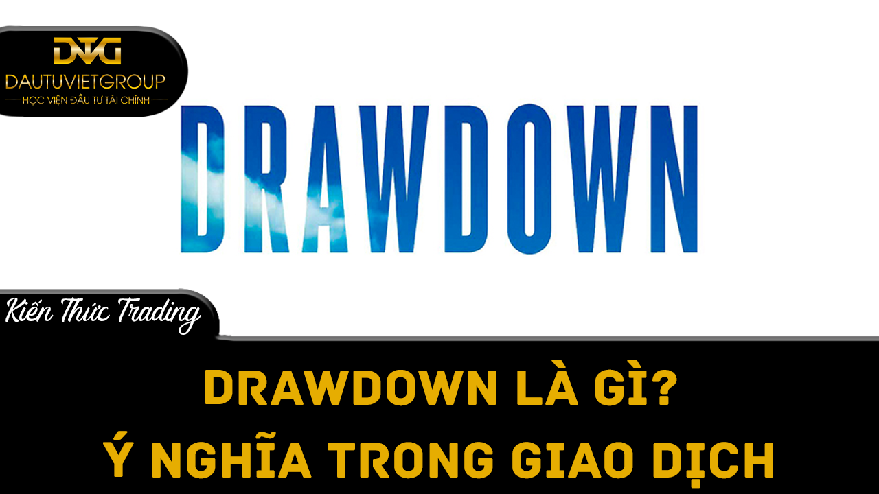 Drawdown là gì? Ý nghĩa của Drawdown trong giao dịch