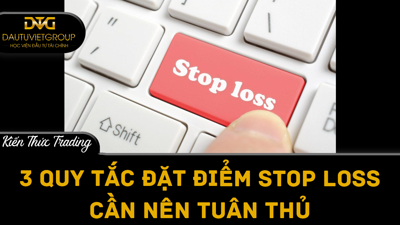 3 quy tắc thiết lập điểm dừng lỗ cần tuân thủ trong Forex