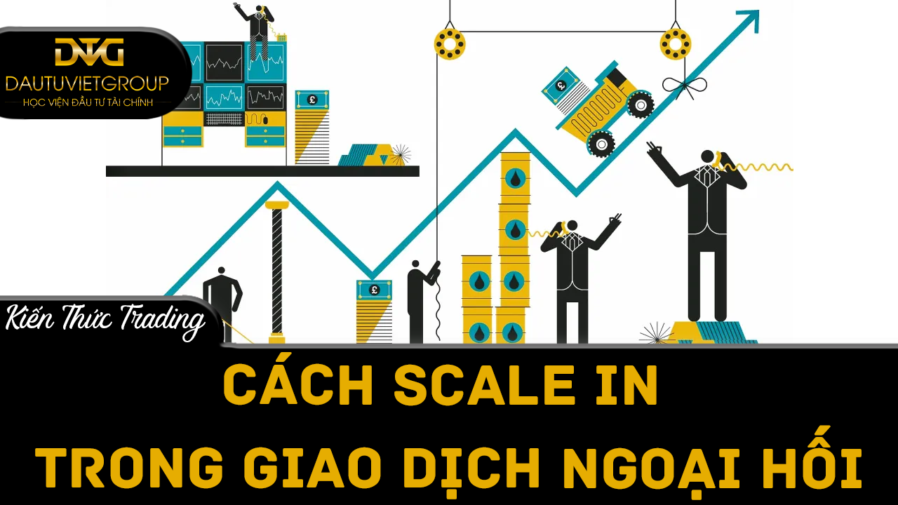 Cách scale in trong giao dịch ngoại hối