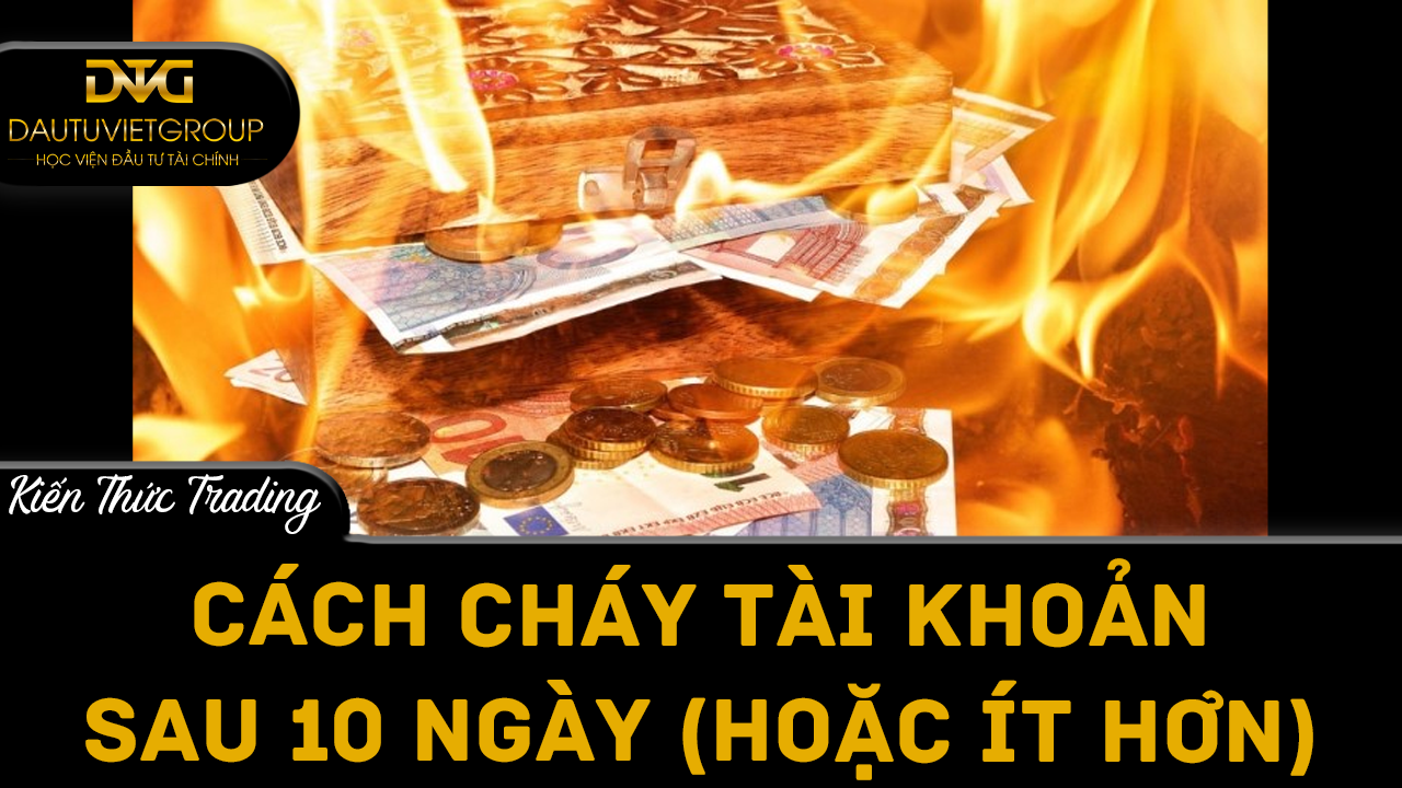 Cách cháy tài khoản sau 10 này (hoặc ít hơn)