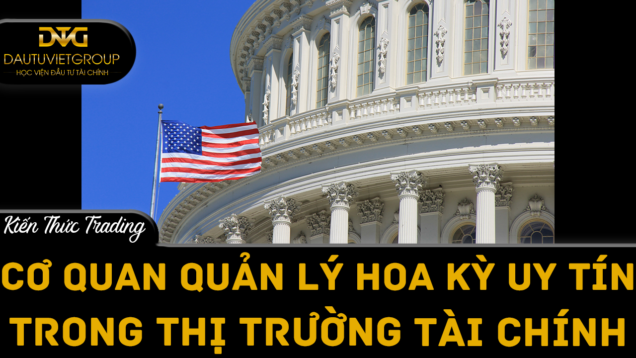 Các cơ quan quản lý Hoa Kỳ uy tín nhất trong thị trường tài chính